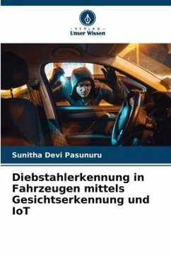 Diebstahlerkennung in Fahrzeugen mittels Gesichtserkennung und IoT - Pasunuru, Sunitha Devi