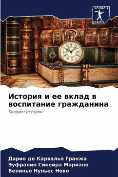 Istoriq i ee wklad w wospitanie grazhdanina - de Karwal'o Granzha, Dario;Mariano, Jeufranio Sikejra;Nowo, Benin'o Nun'es