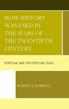 How History Was Used in the Wars of the Twentieth Century - Norrell, Robert J.