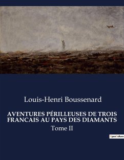 AVENTURES PÉRILLEUSES DE TROIS FRANCAIS AU PAYS DES DIAMANTS - Boussenard, Louis-Henri