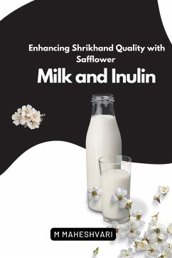 Enhancing Shrikhand Quality with Safflower Milk and Inulin - Maheshvari, M.
