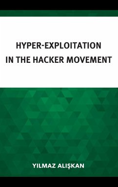 Hyper-Exploitation in the Hacker Movement - Aliskan, Yilmaz