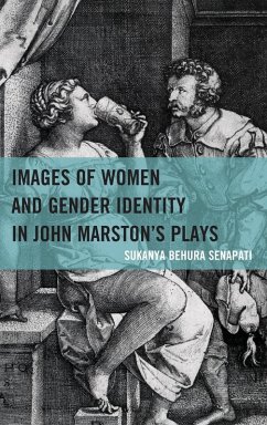 Images of Women and Gender Identity in John Marston's Plays - Senapati, Sukanya Behura