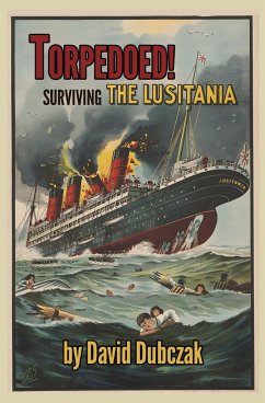 Torpedoed! Surviving the Lusitania - Dubczak, David