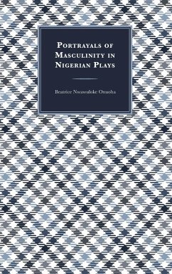 Portrayals of Masculinity in Nigerian Plays - Onuoha, Beatrice Nwawuloke