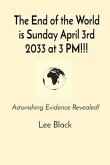 The End of the World is Sunday April 3rd 2033 at 3 PM!!! (eBook, ePUB)