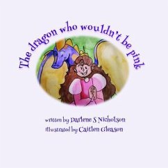 The Dragon Who Wouldn't Be Pink (eBook, ePUB) - Nicholson, Darlene