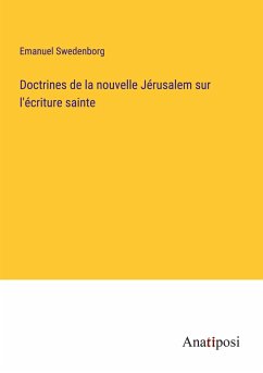 Doctrines de la nouvelle Jérusalem sur l'écriture sainte - Swedenborg, Emanuel