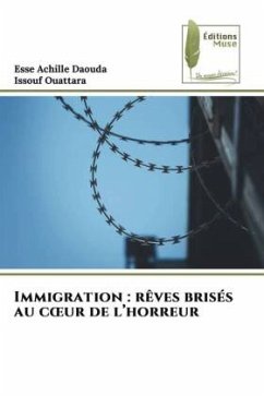 Immigration : rêves brisés au c¿ur de l¿horreur - Daouda, Esse Achille;Ouattara, Issouf