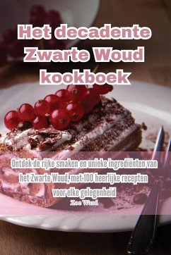 Het decadente Zwarte Woud kookboek - Zoe Ward