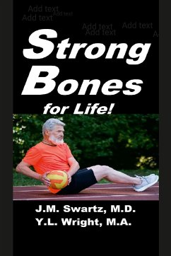 Strong Bones for Life! - Swartz M. D., J. M.; Wright M. A., Y. L.