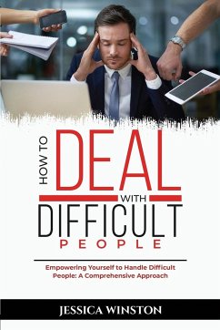 Cover How to Deal with Difficult People: Empowering Yourself to Handle Difficult People: A Comprehensive Approach