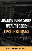 CRACKING THE PENNY STOCK WEALTH CODE; TIPS FOR BIG GAINS (eBook, ePUB)