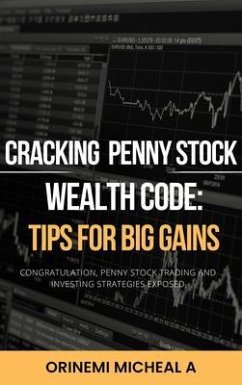 CRACKING THE PENNY STOCK WEALTH CODE; TIPS FOR BIG GAINS (eBook, ePUB) - Micheal A, Orinemi