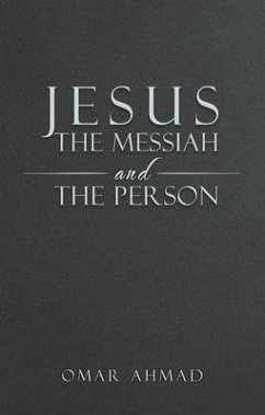 Jesus The Messiah and The Person (eBook, ePUB) - Ahmad, Omar