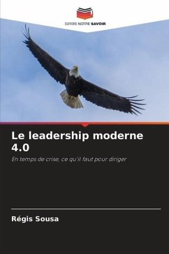 Le leadership moderne 4.0 - Sousa, Régis