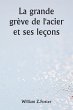 La grande grève de l'acier et ses... - Bild 1