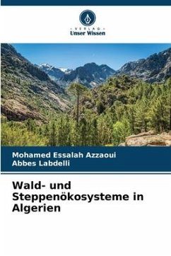 Wald- und Steppenökosysteme in Algerien - Azzaoui, Mohamed Essalah;Labdelli, Abbes