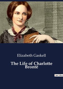 The Life of Charlotte Brontë - Gaskell, Elizabeth