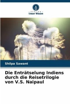 Die Enträtselung Indiens durch die Reisetrilogie von V.S. Naipaul - Sawant, Shilpa