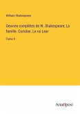 Oeuvres complètes de W. Shakespeare; La famille. Coriolan. Le roi Lear