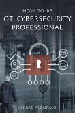 How to Be OT Cybersecurity Professional