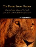 The Divine Secret Garden - Forbidden Legacy of the Gods - The Most Critical Biblical Exposé Ever PAPERBACK