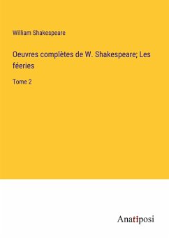 Oeuvres complètes de W. Shakespeare; Les féeries - Shakespeare, William