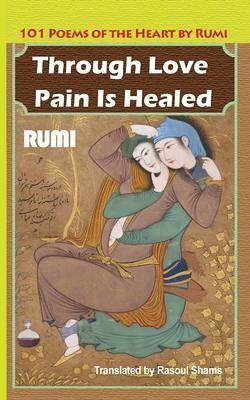Through Love Pain Is Healed (eBook, ePUB) Through Love Pain Is Healed (eBook, ePUB)