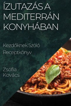 Ízutazás a Mediterrán Konyhában - Kovács, Zsófia