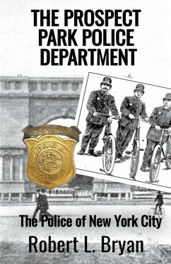 THE PROSPECT PARK POLICE DEPARTMENT - Bryan, Robert L.