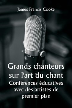 Grands chanteurs sur l'art du chant Conférences éducatives avec des artistes de premier plan - Cooke, James Francis