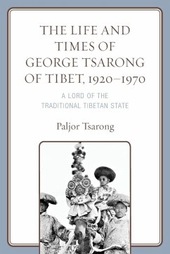 The Life and Times of George Tsarong of Tibet, 1920-1970 - Tsarong, Paljor
