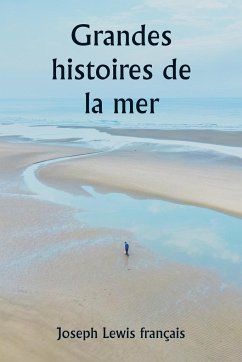 Grandes histoires de la mer - Français, Joseph Lewis