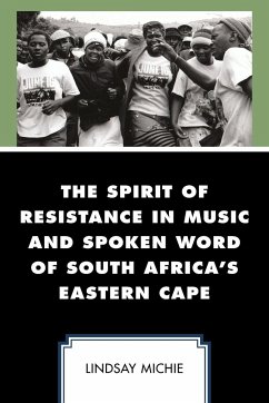 The Spirit of Resistance in Music and Spoken Word of South Africa's Eastern Cape - Michie, Lindsay
