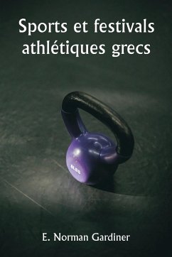 Sports et festivals athlétiques grecs - Gardiner, E. Norman