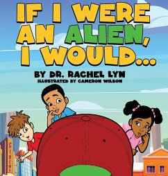 If I were an Alien, I would... - Lyn, Rachel