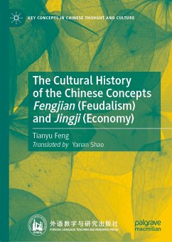 The Cultural History of the Chinese Concepts Fengjian (Feudalism) and Jingji (Economy) (eBook, PDF) - Feng, Tianyu
