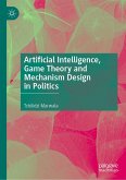 Artificial Intelligence, Game Theory and Mechanism Design in Politics (eBook, PDF)