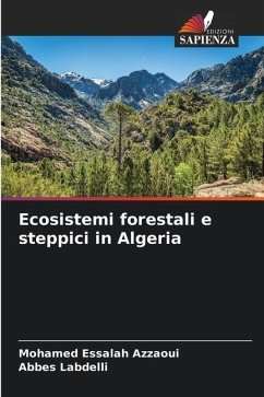 Ecosistemi forestali e steppici in Algeria - Azzaoui, Mohamed Essalah;Labdelli, Abbes