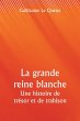 La grande reine blanche Une histoire de... - Bild 1