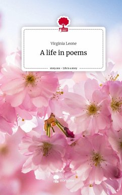A life in poems. Life is a Story - story.one - Leone, Virginia