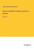 Oeuvres complètes; Politique, opinions et discours Oeuvres complètes; Politique, opinions et discours