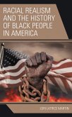 Racial Realism and the History of Black People in America Racial Realism and the History of Black People in America