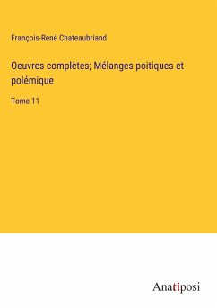 Oeuvres complètes; Mélanges poitiques et polémique - Chateaubriand, François-René