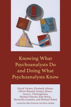 Knowing What Psychoanalysts Do and Doing What Psychoanalysts Know - Tuckett, David; Allison, Elizabeth; Bonard, Olivier
