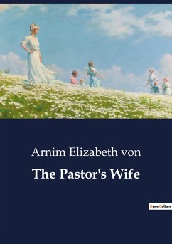 The Pastor's Wife - Elizabeth von, Arnim
