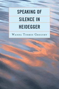 Speaking of Silence in Heidegger - Torres Gregory, Wanda