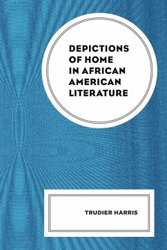 Depictions of Home in African American Literature - Harris, Trudier