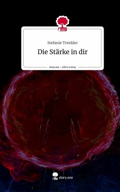 Die Stärke in dir. Life is a Story - story.one - Trenkler, Stefanie